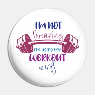 I'm Not Swearing I'm Using My Workout Words - Funny Motivational Saying Pin