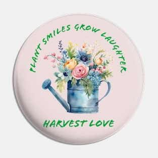 Plant Smiles Grow Laughter Harvest Love Watering Can Pin