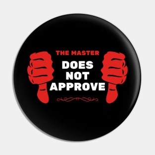 The Master Does Not Approve | Manos The Hands of Fate Pin