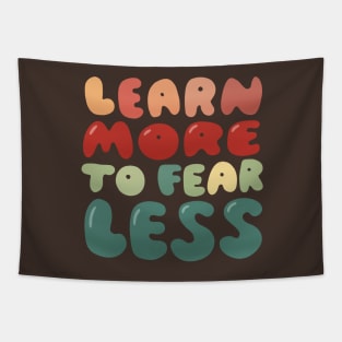 Learn more to fear less Tapestry