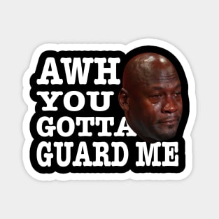 Basketball Lover AWH You Gotta Guard Me Magnet