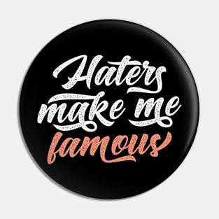 Haters Make Me Famous Pin