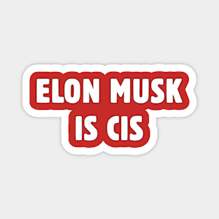 Elon Musk Is Cis Magnet