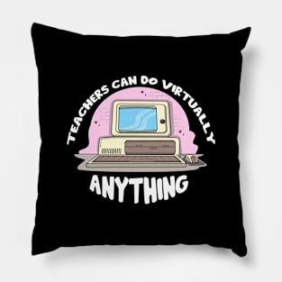 Teachers Can Do Virtually Anything Pillow