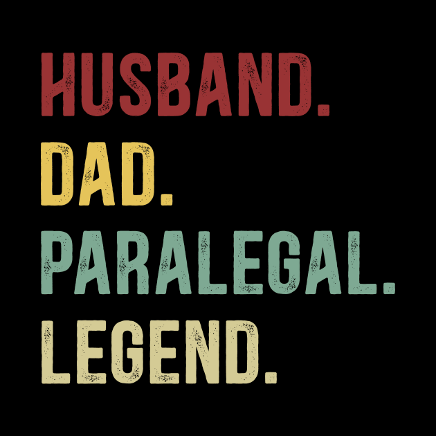 Paralegal Funny Vintage Retro Shirt Husband Dad Paralegal Legend by Foatui