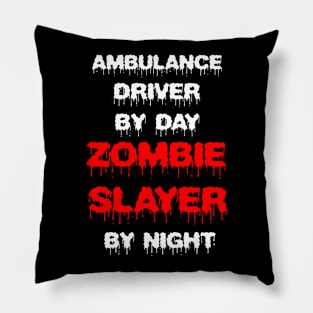 Funny Spooky Halloween Party Trendy Gift - Ambulance Driver By Day Zombie Slayer By Night Pillow