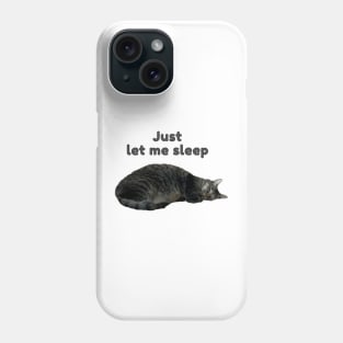 Just Let Me Sleep (kitty) Phone Case