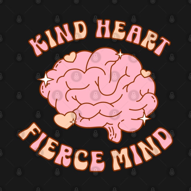 Kind Heart Fierce Mind by MedleyDesigns67