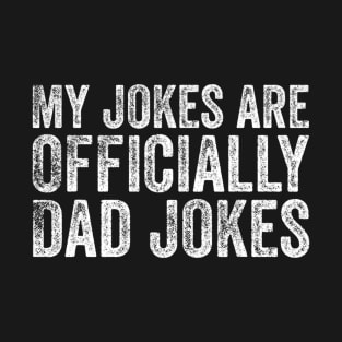 My Jokes Are Officially Dad Jokes  Funny Dad Gift T-Shirt