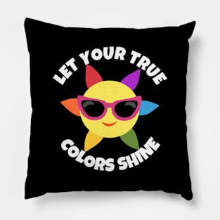 Let Your True Colors Shine Pillow