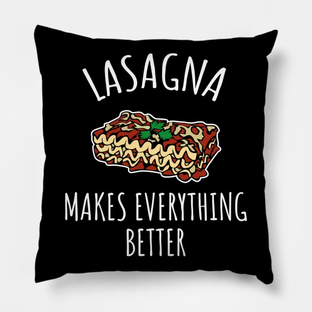 Lasagna makes everything better Pillow by LunaMay