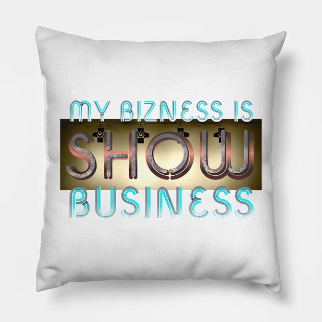 Show Business Pillow by teepossible