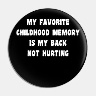 My Favorite Childhood Memory Is My Back Not Hurting Pin