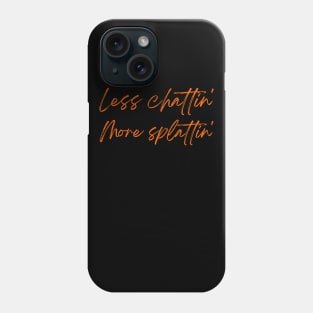 Less Chattin' More Splattin' Fitness Workout Phone Case