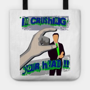 Crushing Your Head Tote