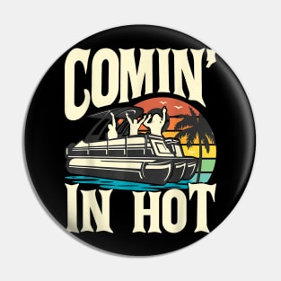 Comin In Pontoon Boat Hot Party Boat Pin