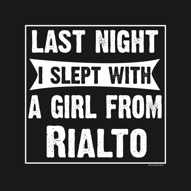 Last Night I Slept With Girl From Rialto. Funny by CoolApparelShop