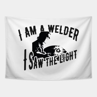 Welder - I'm a welder I saw the light Tapestry