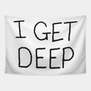 I GET DEEP Tapestry