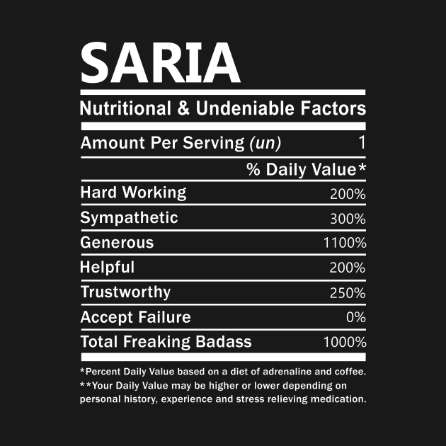 Saria Name T Shirt - Saria Nutritional and Undeniable Name Factors Gift Item Tee by nikitak4um