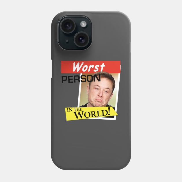 Elon Musk - Worst Person in the World! Phone Case by LeftWingPropaganda