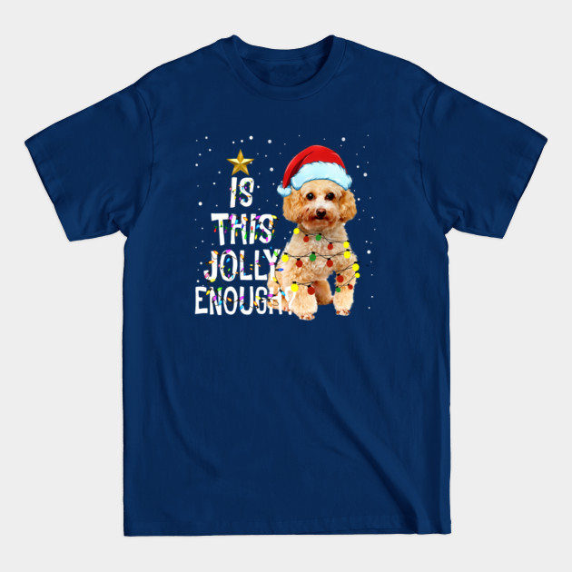 Disover Poodle Christmas Tree Is This Jolly Enough For Christmas T-Shirt - Poodle Christmas Tree - T-Shirt