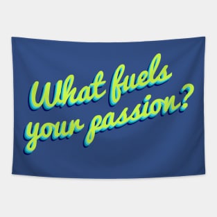 What Fuels Your Passion? Tapestry