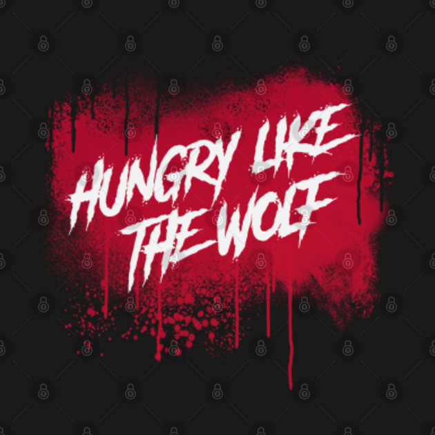 Hungry Like The Wolf Red Duran Duran T Shirt Teepublic