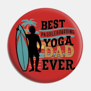 Best Paddleboarding Yoga Dad Ever Father's Day Funny Pin