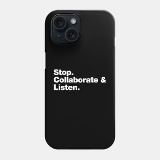 Stop. Collaborate and Listen. Phone Case