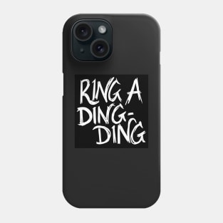 Ring a Ding Ding Phone Case