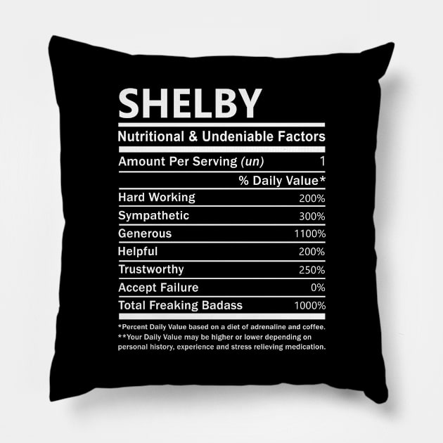 Shelby Name T Shirt - Shelby Nutritional and Undeniable Name Factors Gift Item Tee Pillow by nikitak4um