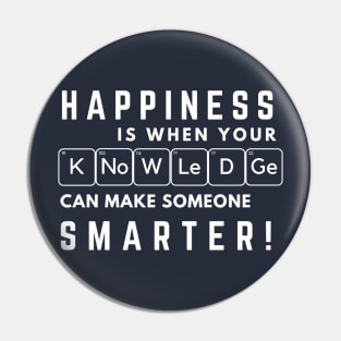 Teacher Happiness is Make others Smarter by Knowledge Pin