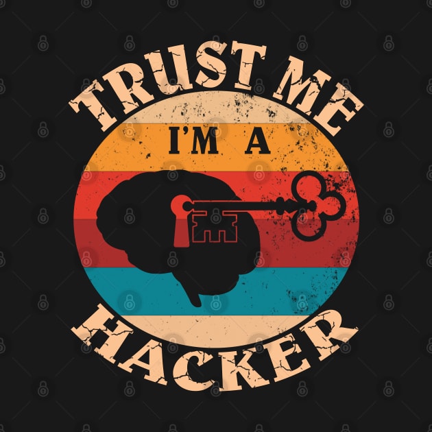 Funny Vintage Hacking Design -Trust Me I'm A Hacker Gift by Grabitees