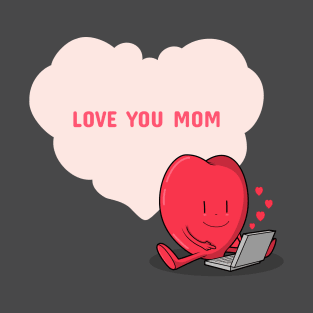 Love You Mom T-Shirt