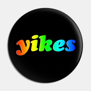 'Yikes' Rainbow Gradient Funny Phrase Pin