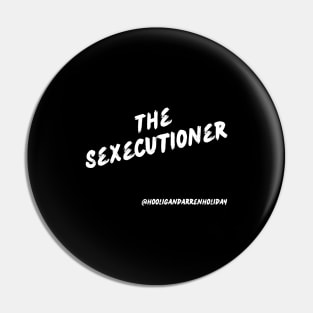 Sexecutioner Pin