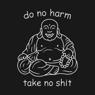 Do not harm, take no shit T-Shirt