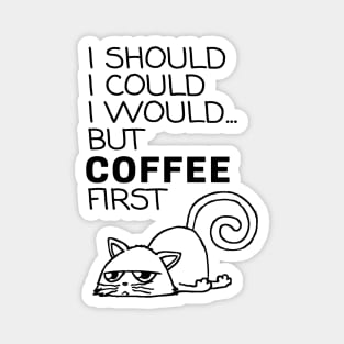 I Should... But Coffee First. Cute Cat Coffee Lover Black Magnet