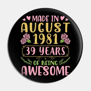 Made In August 1981 Happy Birthday 39 Years Of Being Awesome To Nana Mommy Aunt Sister Wife Daughter Pin