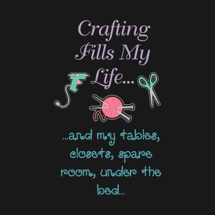 Crafting Fills My Life | Hobby and Craft Lover T-Shirt