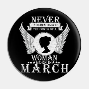 Never Underestimate The Power Of A Woman Born In March Costume Gift Pin