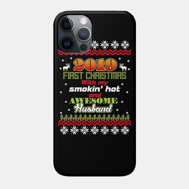 2019 first christmas with my smokin' hot and awesome husband - 2019 First Christmas - Phone Case