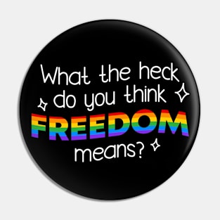 What Do You Think Freedom Means Rainbow Pride Flag Pin