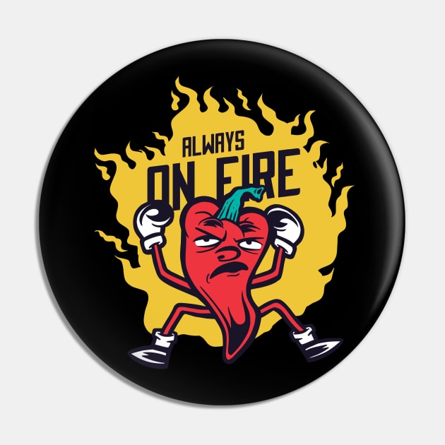 Always On Fire - Funny Chili Pepper - Angry People Pin by illustramart Gifts & Apparel