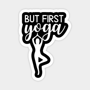 But First Yoga zen yoga practice daily namaste Magnet