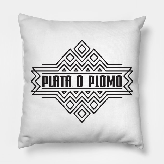 Plata o Plomo. Pillow by lakokakr