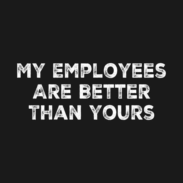 My Employees Are Better Than Yours, by hibahouari1@outlook.com