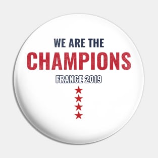 We are the champions, Women world cup,france 2019 world cup Pin