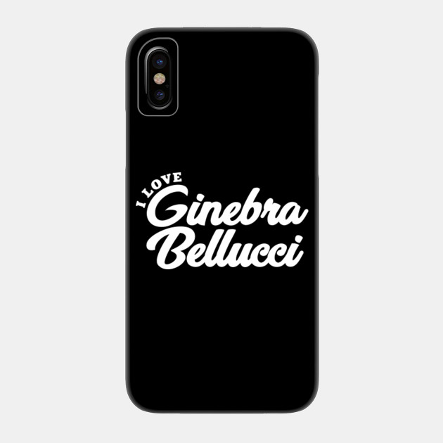 I Love Ginebra Bellucci Ginebra Bellucci Etui Na Telefon Teepublic Pl